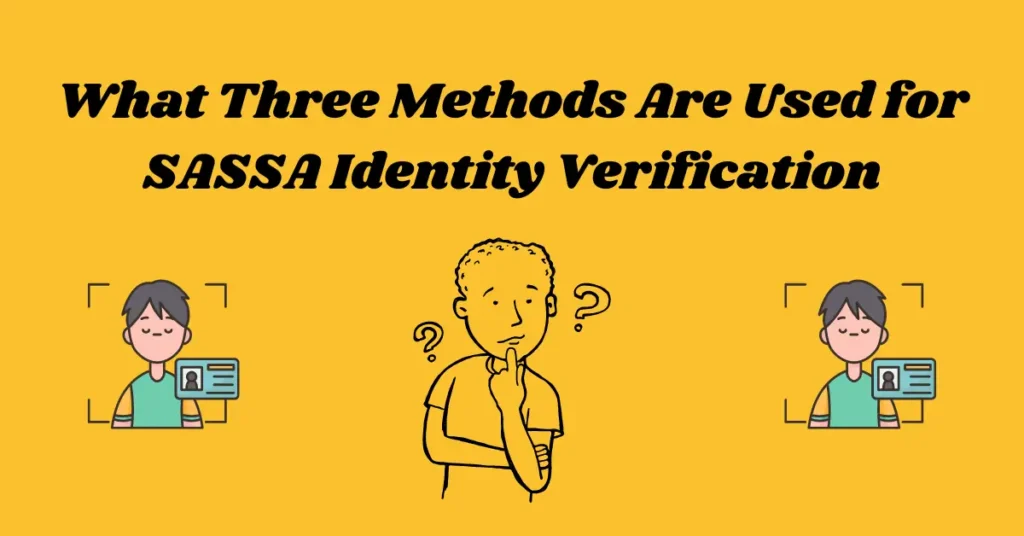What Three Methods Are Used for SASSA Identity Verification?