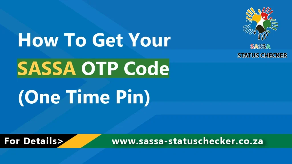 How To Get Your SASSA OTP Code