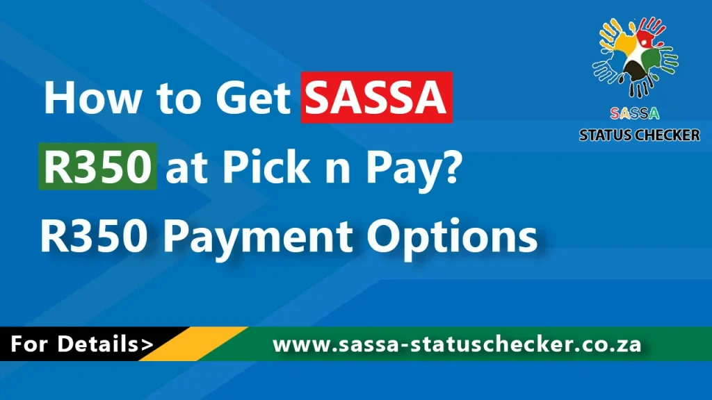 How to Get SASSA R350 at Pick n Pay 1