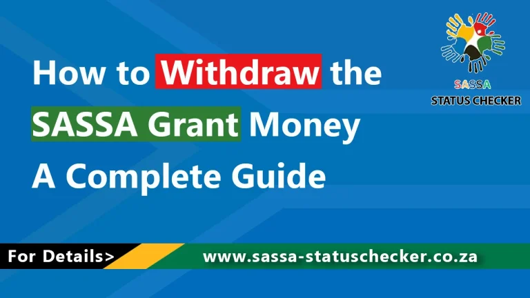 How to Withdraw the SASSA Grant Money: A Guide