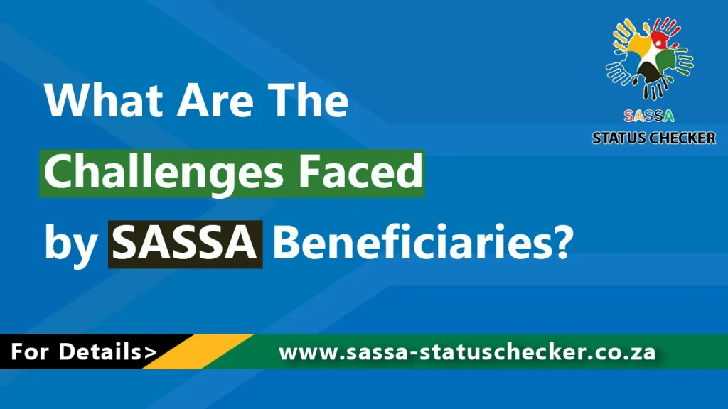 What Are The Challenges Faced by SASSA Beneficiaries 1