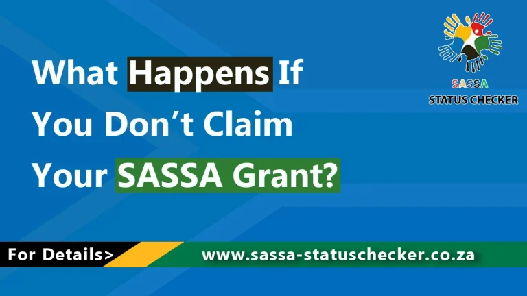 What Happens If You Don’t Claim Your SASSA Grant?