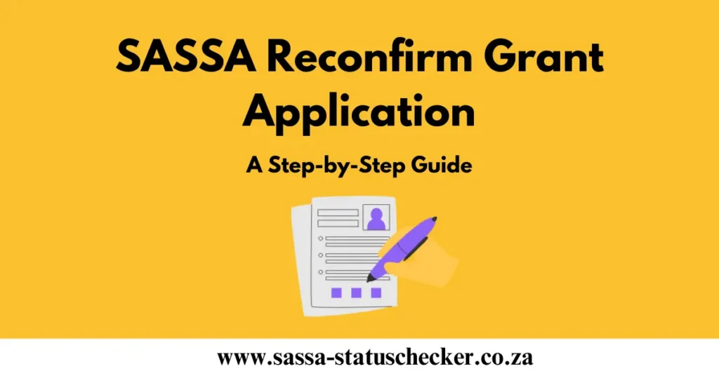 SASSA Reconfirm Grant Application: A Step-by-Step Guide