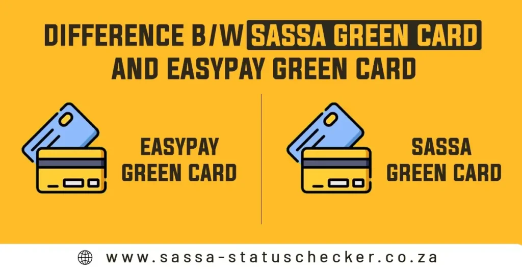 Difference b/w the SASSA Green Card and the EasyPay Green Card