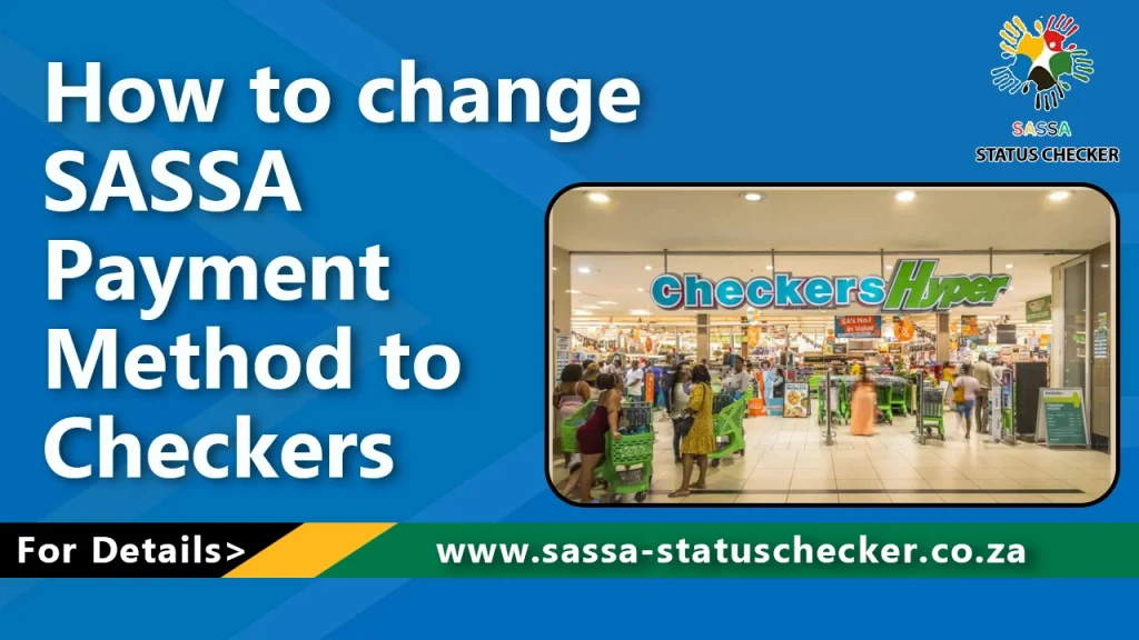 How to change SASSA payment Method to Checkers new