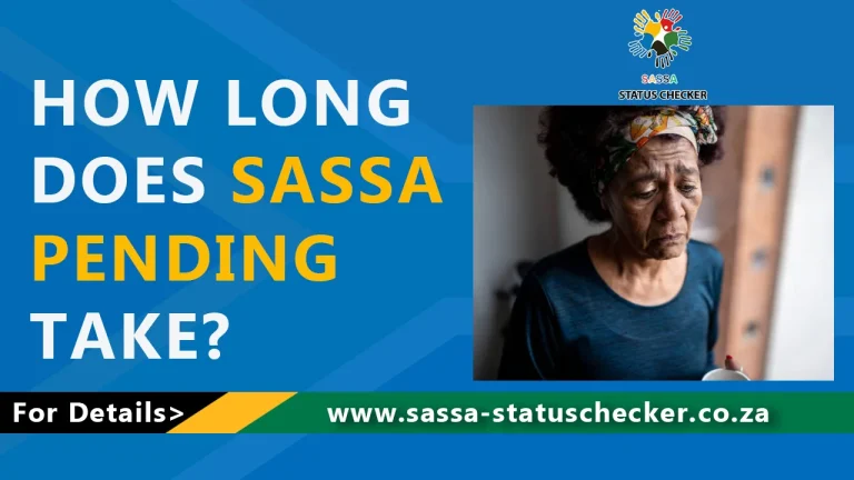 HOW LONG DOES SASSA PENDING TAKE?