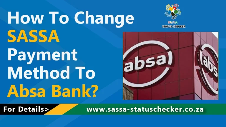 How To Change SASSA Payment Method To Absa Bank?